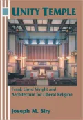 Unity Temple Frank Lloyd Wright and Architecture for Liberal Religion