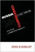 Russia Confronts Chechnya: Roots of a Separatist Conflict