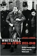 Whitehall and the Jews, 1933-1948: British Immigration Policy, Jewish Refugees and the Holocaust
