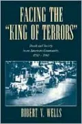 Facing the 'King of Terrors': Death and Society in an American Community, 1750-1990