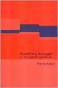 Husserl and Heidegger on Human Experience