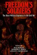 Freedom's Soldiers: The Black Military Experience in the Civil War