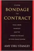 From Bondage to Contract: Wage Labor, Marriage, and the Market in the Age of Slave Emancipation
