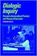 Dialogic Inquiry: Towards a Socio-cultural Practice and Theory of Education