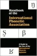 Handbook of the International Phonetic Association: A Guide to the Use of the International Phonetic Alphabet