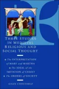 Three Studies in Medieval Religious and Social Thought: The Interpretation of Mary and Martha, the Ideal of the Imitation of Christ, the Orders of Society