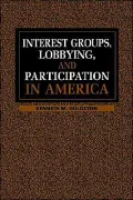 Interest Groups, Lobbying, and Participation in America