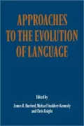 Approaches to the Evolution of Language: Social and Cognitive Bases