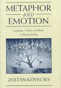 Metaphor and Emotion: Language, Culture, and Body in Human Feeling