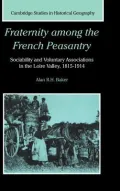 Fraternity among the French Peasantry : Sociability and Voluntary Associations in the Loire Valley, 1815-1914