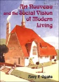 Art Nouveau and the Social Vision of Modern Living : Belgian Artists in a European Context