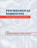 Psychological Debriefing : Theory, Practice and Evidence