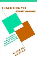 Theorising the Avant-Garde: Modernism, Expressionism, and the Problem of Postmodernity