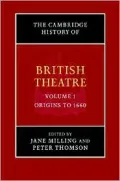 The Cambridge History of British Theatre: Origins to 1660, Vol. 1