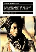 Archaeology of Islam in Sub-Saharan Africa (Cambridge World Archaeology)