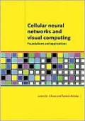Cellular Neural Networks and Visual Computing: Foundations and Applications