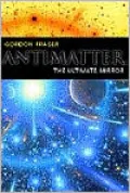Antimatter: The Ultimate Mirror