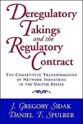 Deregulatory Takings and the Regulatory Contract: The Competitive Transformation of Network Industries in the United States