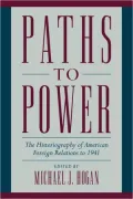 Paths to Power: The Historiography of American Foreign Relations to 1941