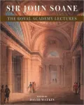Sir John Soane : The Royal Academy Lectures