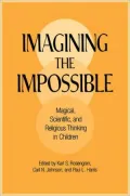 Imagining the Impossible: Magical, Scientific, and Religious Thinking in Children