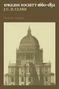 English Society, 1660-1832 Religion, Ideology and Politics During the Ancien R'Egime
