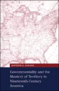 Governmentality and the mastery of territory in nineteenth-century America