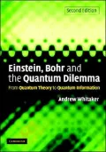 Einstein, Bohr and the Quantum Dilemma: From Quantum Theory to Quantum Information