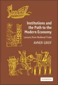 Institutions and the Path to the Modern Economy: Lessons from Medieval Trade