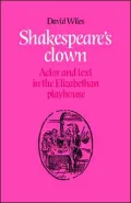 Shakespeare's Clown: Actor and Text in the Elizabethan Playhouse