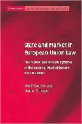 State and Market in European Union Law: The Public and Private Spheres of the Internal Market Before the Eu Courts