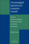 The Divergent Dynamics of Economic Growth : Studies in Adaptive Economizing, Technological Change, and Economic Development