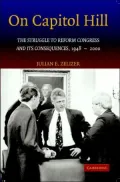 On Capitol Hill: The Struggle to Reform Congress and its Consequences, 1948-2000