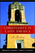 Christianity in Latin America: A History