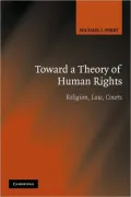 Toward a Theory of Human Rights: Religion, Law, Courts