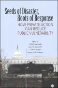 Seeds of Disaster, Roots of Response: How Private Action Can Reduce Public Vulnerability