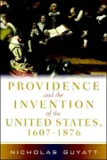 Providence and the Invention of the United States, 1607-1876