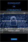 Conquest in Cyberspace: National Security and Information Warfare