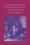 Comparative Histories of Slavery in Brazil, Cuba, and the United States