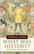 What Was History?: The Art of History in Early Modern Europe