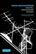 Media Argumentation: Dialectic, Persuasion, and Rhetoric