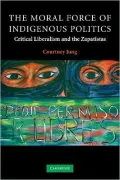 Moral Force of Indigenous Politics: Critical Liberalism and the Zapatistas