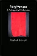 Forgiveness: A Philosophical Exploration