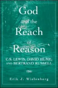 God and the Reach of Reason: C. S. Lewis, David Hume, and Bertrand Russell