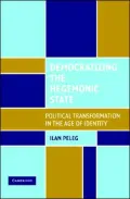 Democratizing the Hegemonic State: Political Transformation in the Age of Identity