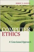Computer Ethics: A Case-Based Approach