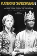 Players of Shakespeare 6: Essays in the Performance of Shakespeare's History Plays, Vol. 6
