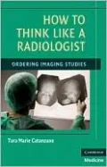 How to Think Like a Radiologist: Ordering Imaging Studies