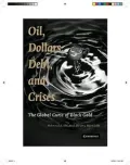 Oil, Dollars, Debt, and Crises: The Global Curse of Black Gold