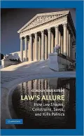 Law's Allure: How Law Shapes, Constrains, Saves, and Kills Politics